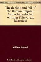 The decline and fall of the Roman Empire and other selected writings B0007DPMFS Book Cover