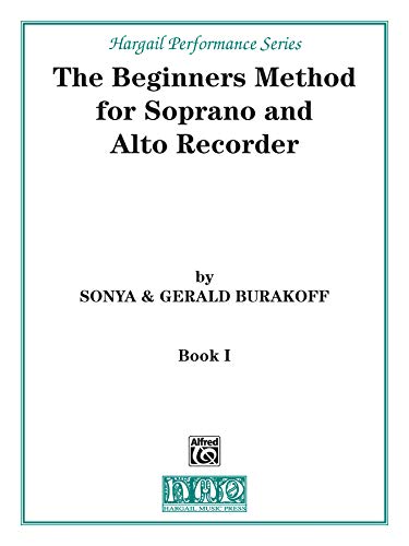 The Beginners Method for Soprano and Alto Recorder, Bk 1: Part 1 (Hargail Performance Series, Bk 1)