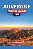  AUVERGNE Guide de voyage 2026: Principales attractions, châteaux, gastronomie et vins dans le centre de la France