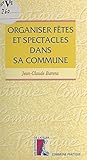  Organiser fêtes et spectacles dans sa commune