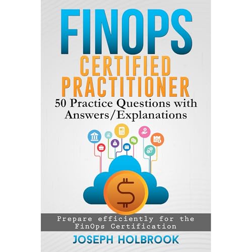 FinOps Certified Practitioner - 50 Practice Questions with Answers/Explanations Audiolibro Por JOSEPH HOLBROOK arte de portad
