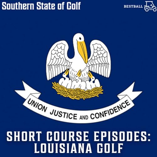 Short Course Episodes: Louisiana Golf