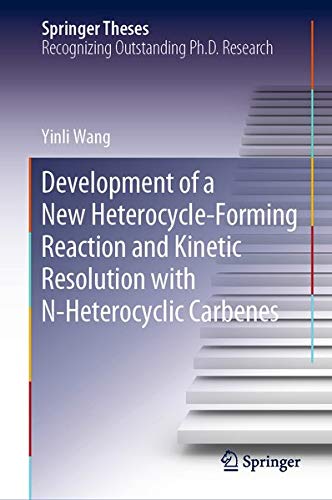 Buy Development of a New Heterocycle-Forming Reaction and Kinetic Resolution with N-Heterocyclic Carbenes — BookShops.in