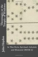 Theomagia or the Temple of Wisdome : In Thee Parts, Spiritual, Celestial, and Elemental (BOOK 2) 1727632559 Book Cover