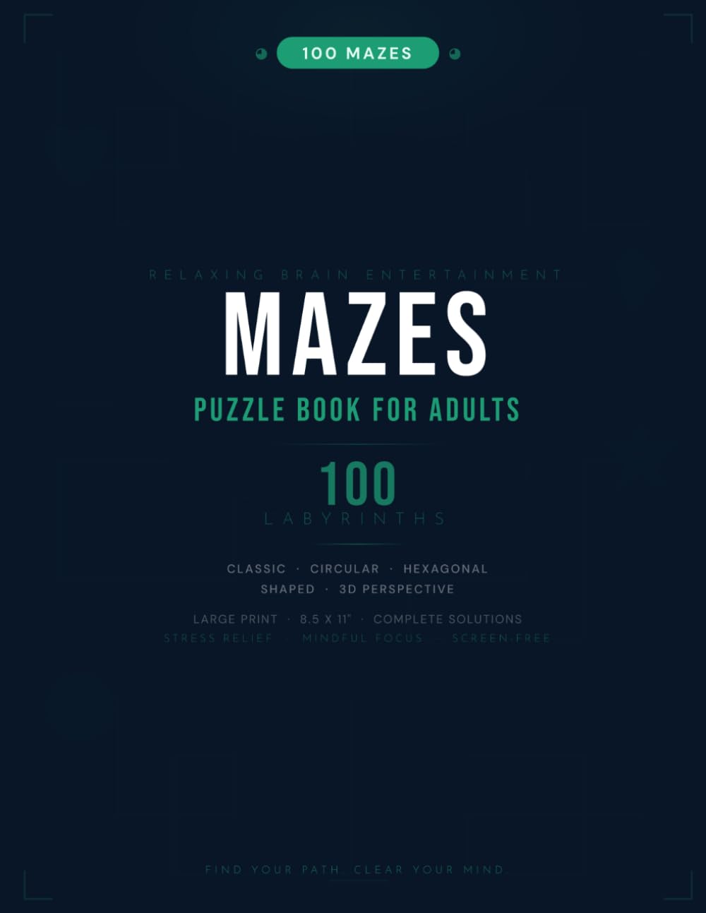 Maze Puzzle Book for Adults: 100 Large Print Labyrinths — Classic, Circular, Hexagonal & Shaped Mazes for Stress Relief and Relaxation: 5 Unique Maze ... | Mindful Brain Games for Seniors, Teens