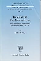 Pluralitat Und Partikularinsolvenz: Eine Untersuchung Zum Deutschen Internationalen Insolvenzrecht 3428101901 Book Cover