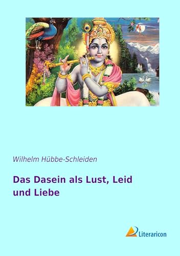 Das Dasein als Lust, Leid und Liebe (German Edition)