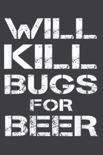 Will Kill Bugs for Beer Exterminator Pest Control Services: Lined Journal Notebook Birthday Gift Present - 6x9 inches - 120 Pages