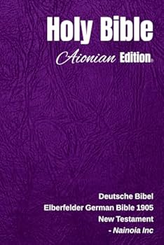 Holy Bible Aionian Edition: Elberfelder German Bible 1905