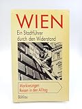 Wien: Ein Stadtführer durch den Widerstand