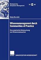Wissensmanagement Durch Communities of Practice: Eine Empirische Untersuchung Von Wissensnetzwerken 3835006959 Book Cover