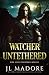 Watcher Untethered: Dark Angels Paranormal Romance (Watcher of the Gray)