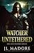 Watcher Untethered: Dark Angels Paranormal Romance (Watcher of the Gray)