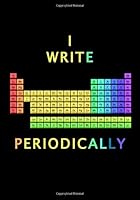 I Write Periodically : A Classic Ruled/Lined Notebook/Journal for Writing/Motivational/Father/Brother/Mother/Sister/Friend/Cousin/Aunt/7 X 10 Inches 1720915512 Book Cover