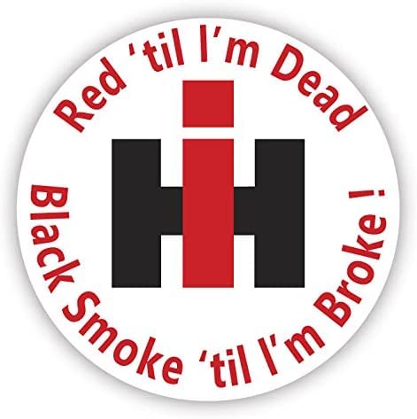 Red til I'm Dead Black Smoke til I'm Broke IH Vinyl Decal Sticker (5")