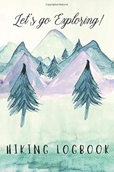 Hiking Logbook : Journal- Trail Log Book -Diary for Mountain Hiking Camping Outdoor Adventure Enthusiasts to Write in. Travel 6 X 9 Size