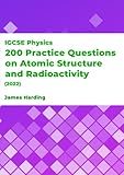 IGCSE Physics – 200 Practice Questions on Atomic Structure and Radioactivity (2022)