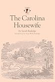 The Carolina Housewife (First Cookbooks of America)