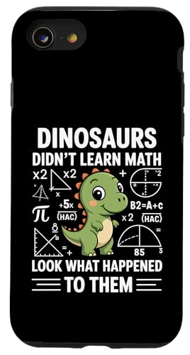 Dinosaurs Didn't Learn Math Funny Math Teacher Students Fun X}zP[X iPhone SE (2020) / 7 / 8 p