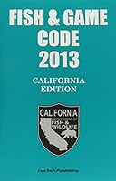 FISH & GAME CODE 2013 Unabridged CA Ed. 1563251981 Book Cover