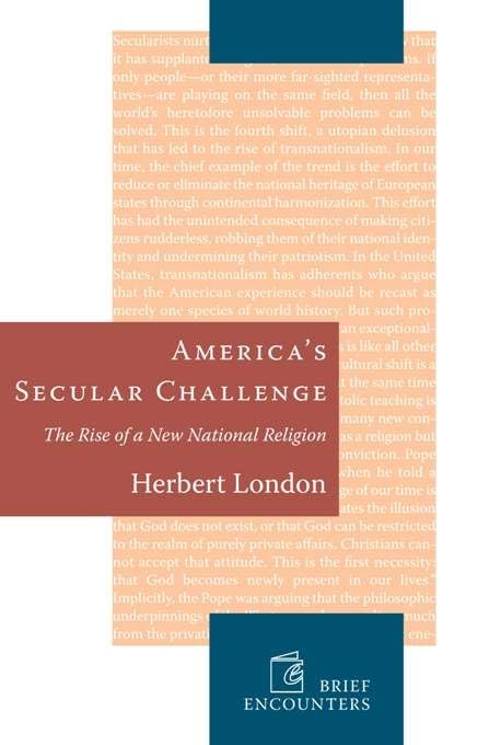 Americas Secular Challenge: The Rise of a New National Religion (Brief Encounters)