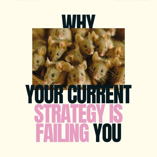 Why Your Current Strategy is Failing You