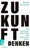 Zukunft denken: Die nächsten 100, 1000 und 1 Milliarde Jahre