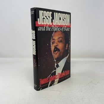 Hardcover Jesse Jackson and the Politics of Race Book
