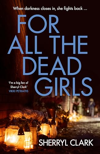 For All the Dead Girls: The NEW second book in the gritty and raw tough ex-cop turned feminist PI Aussie thriller series from an award-winning author (Lou Alcott 2)