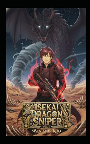 Isekai Dragon Sniper Vol. 3: A Slice of Life Epic Fantasy Adventure (Isekai Dragon Sniper Pentalogy)
