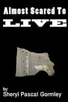 Almost Scared to Live 0692529403 Book Cover