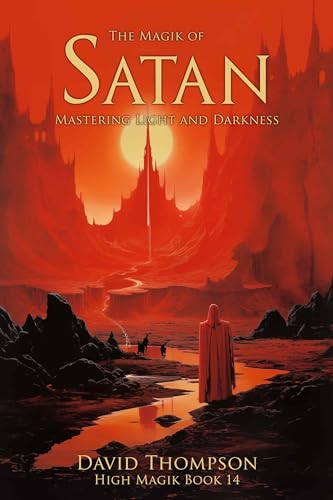 The Magik of Satan: Mastering Light and Darkness (High Magick Studies) (English Edition