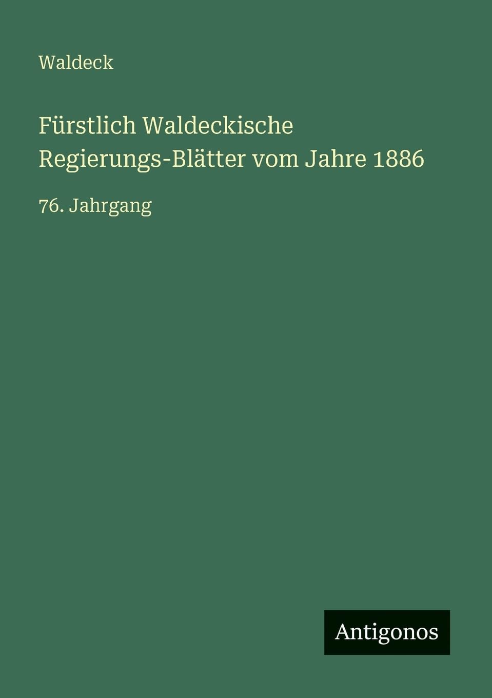 Fürstlich Waldeckische Regierungs-Blätter vom Jahre 1886: 76. Jahrgang