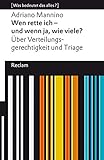  Wen rette ich – und wenn ja, wie viele? Über Triage und Verteilungsgerechtigkeit: [Was bedeutet das alles?] (Reclams Universal-Bibliothek)