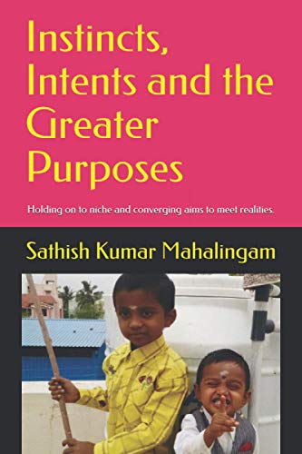INSTINCTS, INTENTS AND THE GREATER PURPOSES.: Holding on to niche and converging aims to meet realities.
