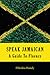Speak Jamaican: A Guide To Fluency