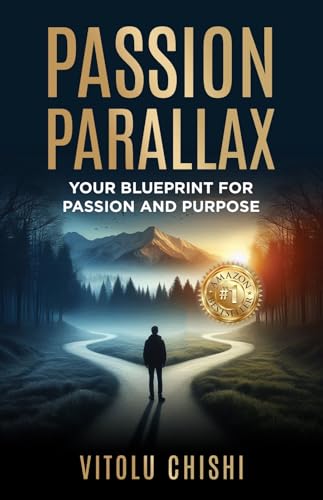 Passion Parallax: Your Blueprint for Passion and Purpose
