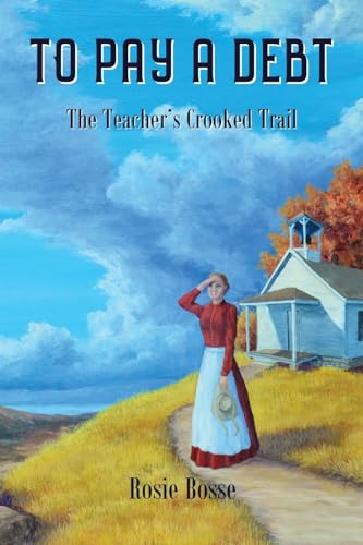 To Pay a Debt: The Teacher's Crooked Trail (Home on the Range Series)