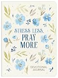 Stress Less, Pray More Devotional Journal