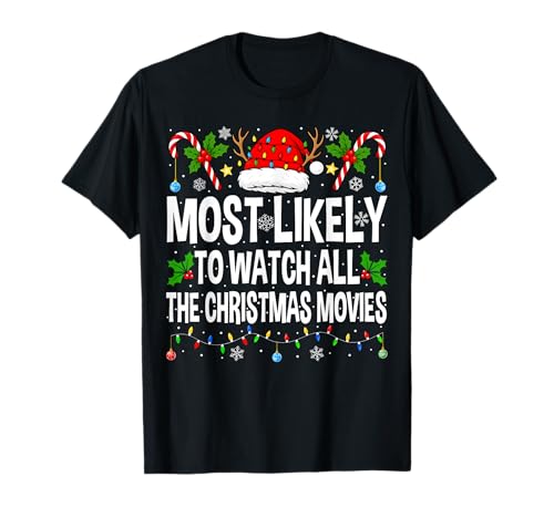 Most Likely to Watch All The Christmas Movies Funny Xmas T-Shirt
