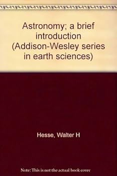 Unknown Binding Astronomy; a brief introduction (Addison-Wesley series in earth sciences) Book