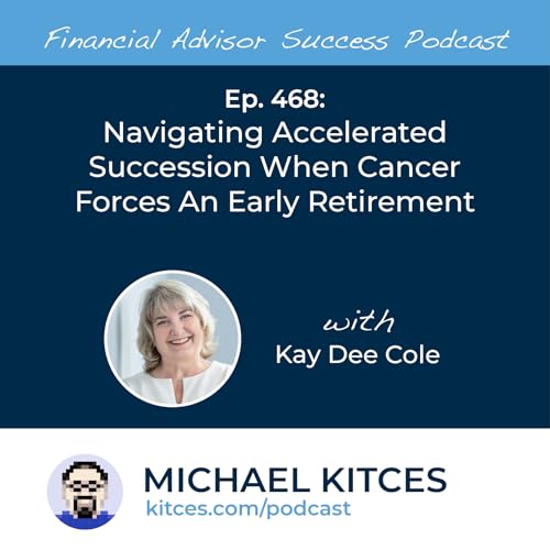 Ep 468: Navigating Accelerated Succession When Cancer Forces An Early Retirement with KayDee Cole