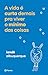 A vida é curta demais pra viver o mínimo das coisas