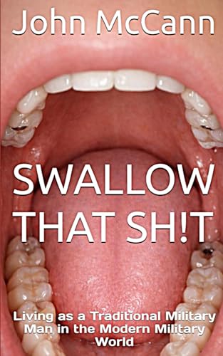 Swallow That Sh!t: Living as a Traditional Military Man in the Modern Military World