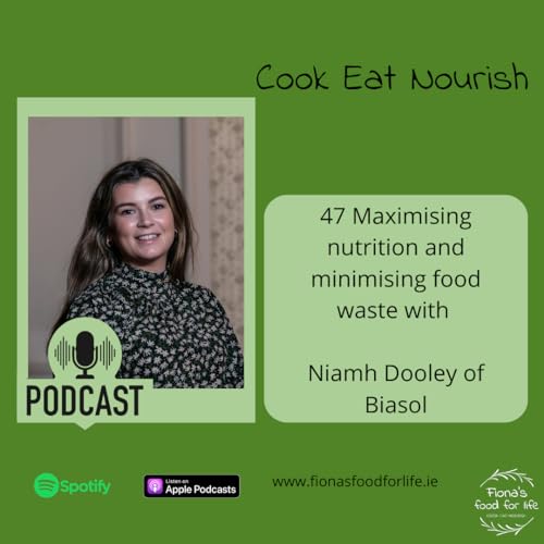047 Maximising nutrition and minimising food waste with Niamh Dooley of Biasol