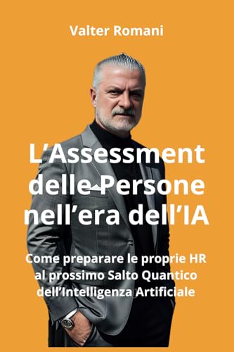 L'Assessment delle Persone nell'era dell'IA: Come preparare le proprie HR al prossimo Salto Quantico dell’Intelligenza Artificia