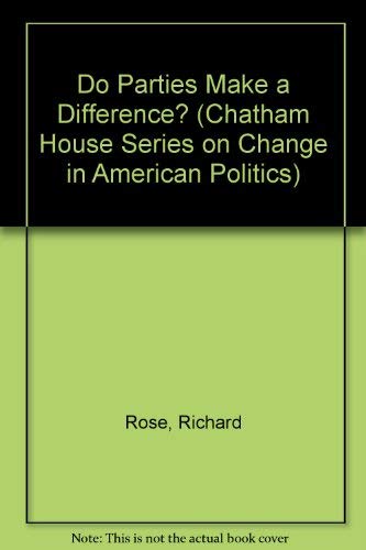 Do Parties Make a Difference? (Chatham House Series on Change in American Politics)
