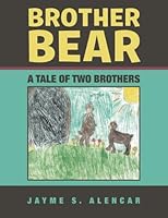 Brother Bear: A Tale of Two Brothers 1543438474 Book Cover