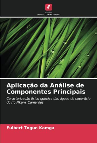 Aplicação da Análise de Componentes Principais: Caracterização físico-química das águas de superfície do rio Nkam, Camarões