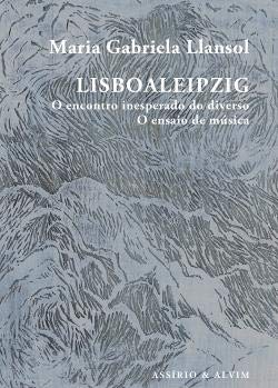Lisboaleipzig O encontro inesperado do diverso / O ensaio de música